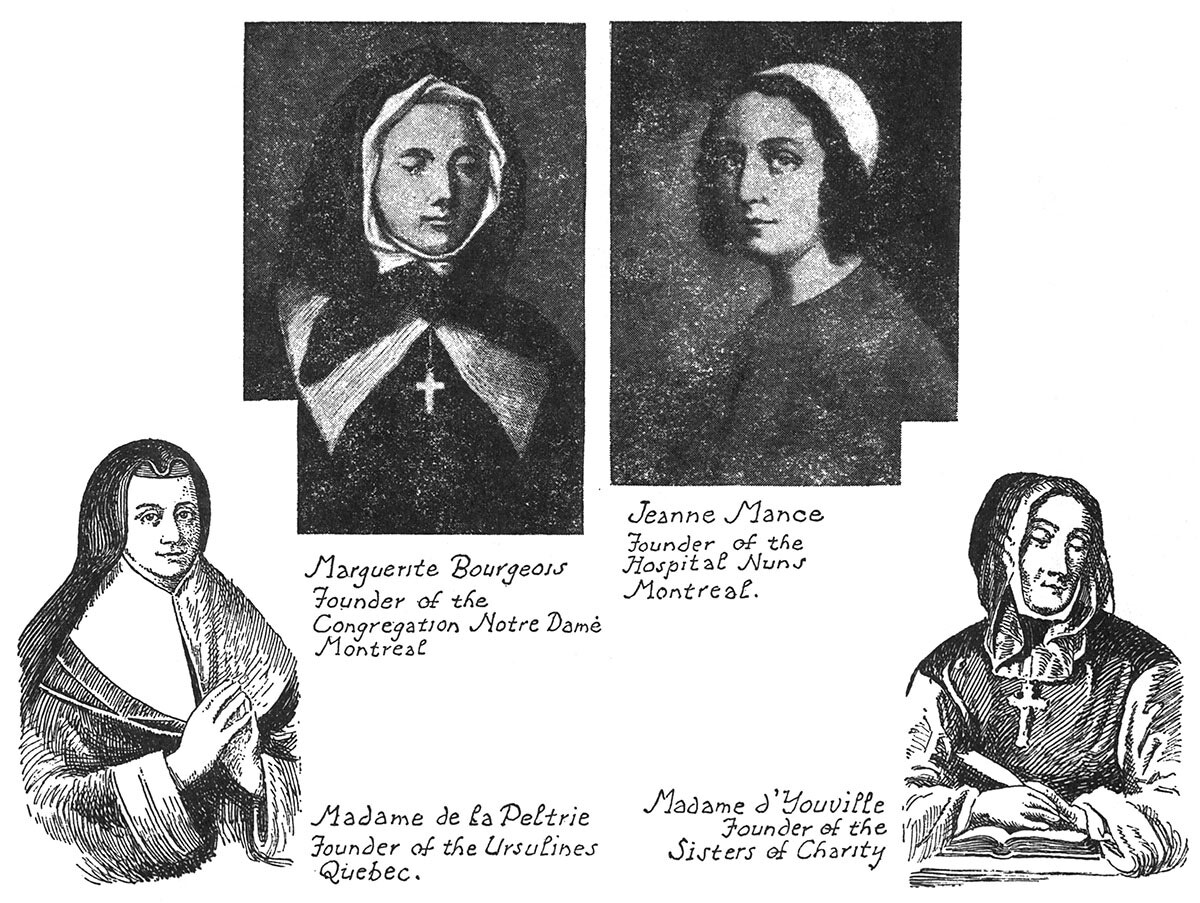 Marguerie Bourgeois. Jeanne Mance. Mme. De La Peltrie. Mme. d'Youville